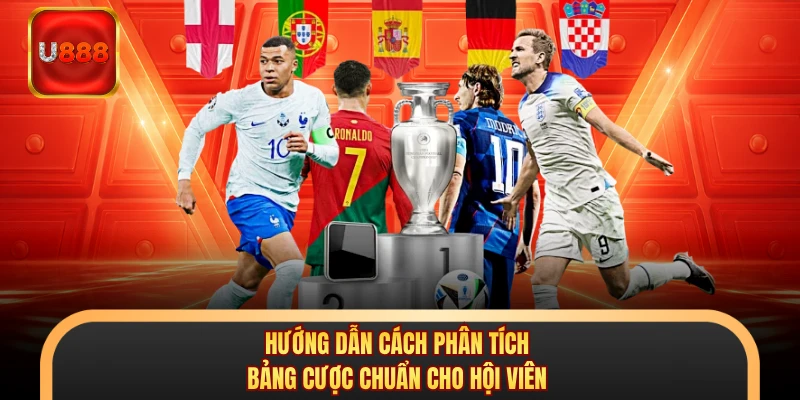 Hướng dẫn cách phân tích bảng cược chuẩn cho hội viên
