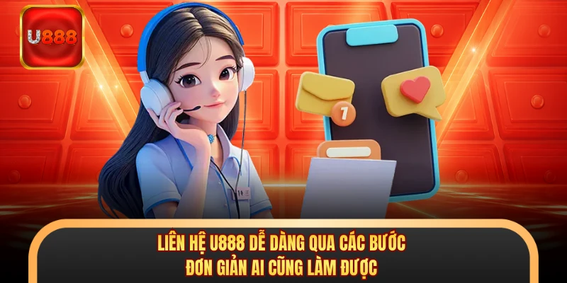 Liên hệ U888 dễ dàng qua các bước đơn giản ai cũng làm được