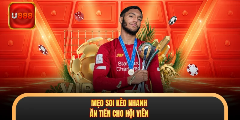 Mẹo soi kèo nhanh ăn tiền cho hội viên