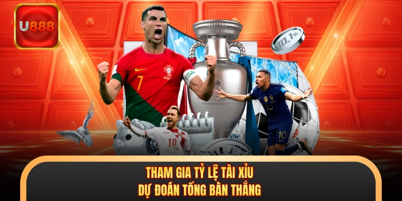 Tham gia tỷ lệ tài xỉu dự đoán tổng bàn thắng